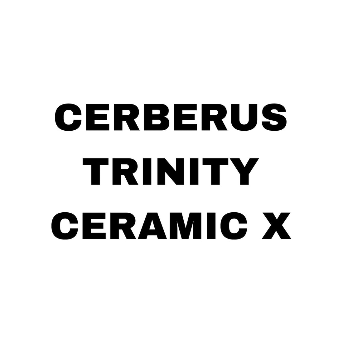 Cerberus Trinity Creamic X